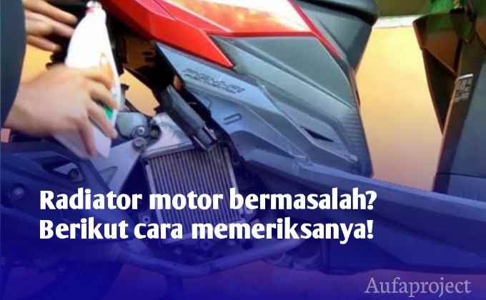 Cara Cek Radiator Motor Yang Bermasalah Atau Rusak