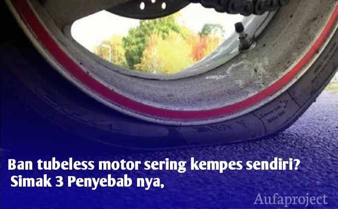 Ban tubeless motor sering kempes sendiri