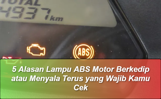 Lampu ABS Motor Berkedip atau Menyala Terus