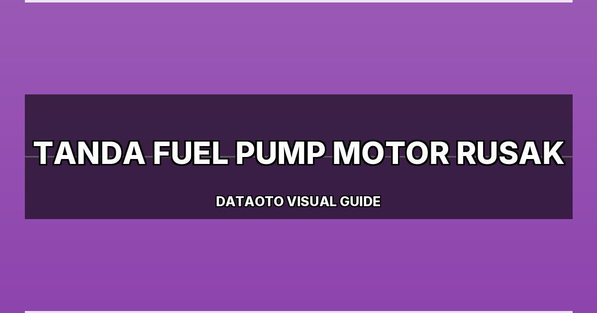 Tanda Fuel Pump Motor Rusak - modern SEO visual