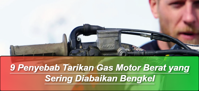 Penyebab Tarikan Gas Motor Berat